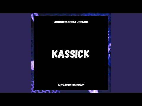 Kassick (Remix Arrochadeira)