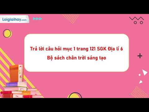Giải bài luyện tập trang 122 SGK Địa lí 6 Chân trời sáng tạo