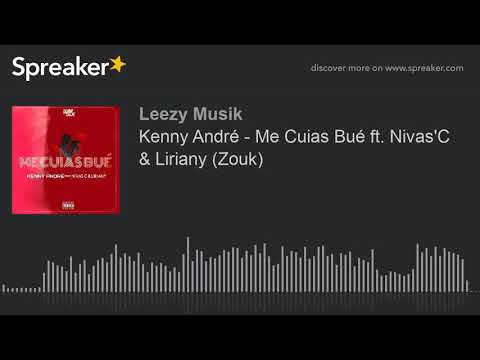 Kenny André - Me Cuias Bué ft. Nivas'C & Liriany (Zouk) (made with Spreaker)