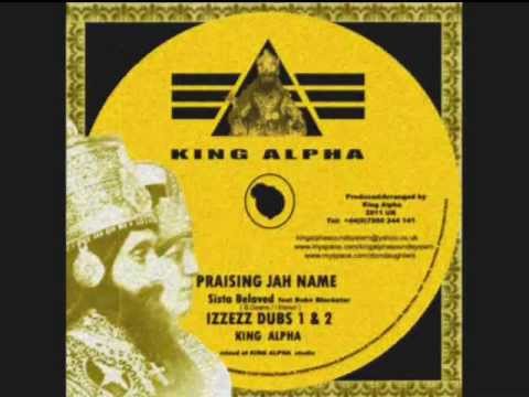 Praissimg Jah Name+Izzezz Dubs 1 & 2-Sista Beloved Ft Bobo Blackstar (King Alpha)
