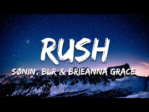 SØNIN, BLR & Brieanna Grace - Rush (Lyrics)
