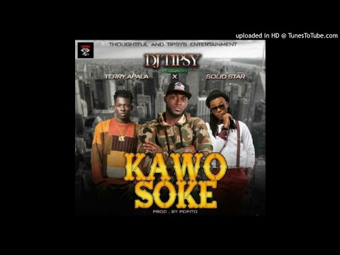 DJ Tipsy – Kawo Soke ft. Terry Apala X Solid Star (OFFICIAL AUDIO 2017)