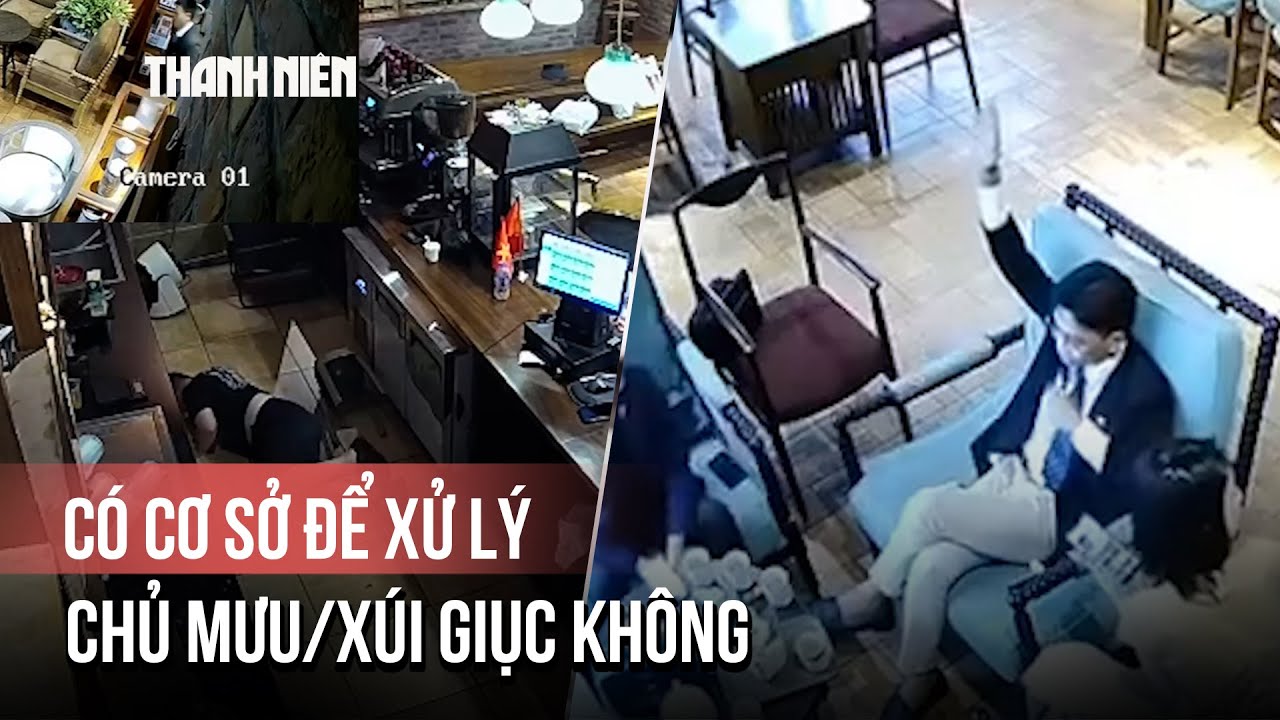 "Tổng tài" ra hiệu, nhân viên đánh người: Có cơ sở để xử lý chủ mưu/xúi giục không?