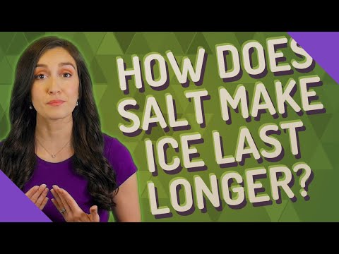 How does salt make ice last longer?