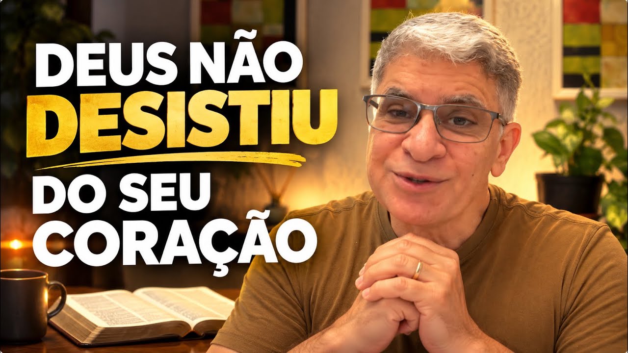DEUS NÃO DESISTIU DO SEU CORAÇÃO 
