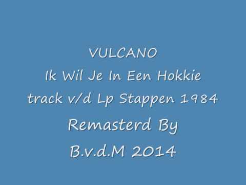 Vulcano Ik Wil Je In Een Hokkie LP track 1984 Remasterrd By B.v.d.M 2014