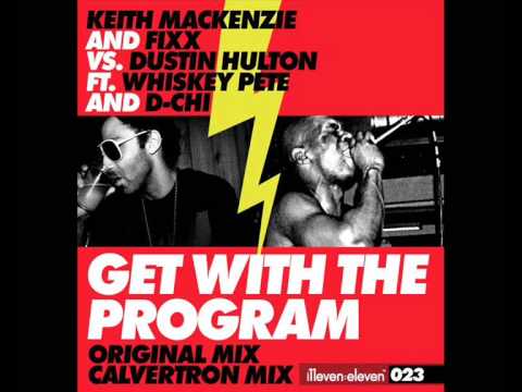 D-Chi, Dustin Hulton, Whiskey Pete, Keith Mackenzie, DJ Fixx - Get With The Program (Original Mix)