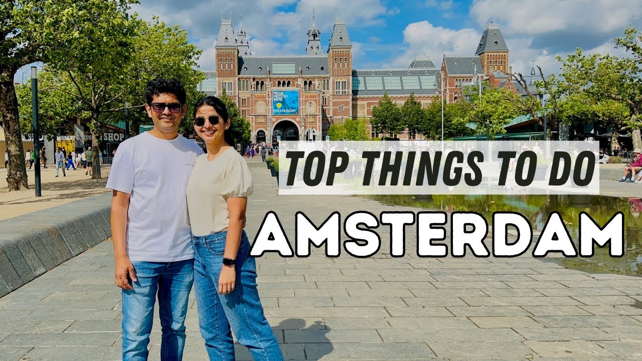 Amsterdam Travel Itinerary | Where To Stay In Amsterdam | Best Things To Do