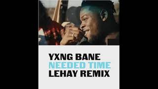 YXNG BANE NEEDED TIME (REMIX)