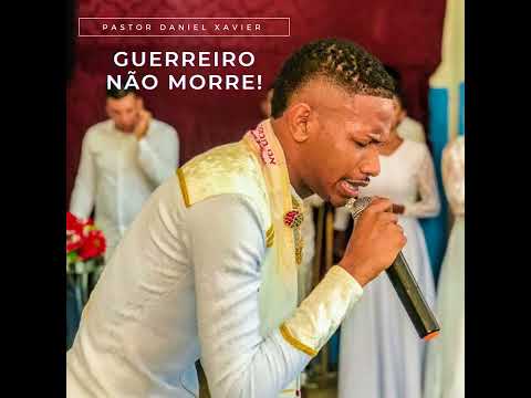 Guerreiro Não Morre - Pr. Daniel Xavier