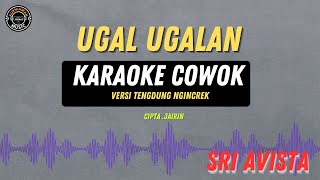 Download lagu UGAL UGALAN - ( KARAOKE TENGDUNG COWOK ) Terbaru mp3