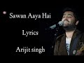 Sawan Aaya Hai Lyrics Arijit Singh Tony Kakkar Bipasha Basu Creature 3D RB Lyrics Lover