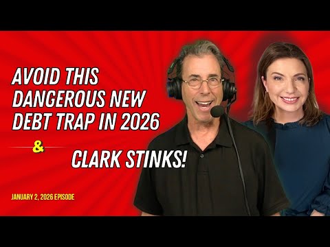 Full Show: Avoid This Dangerous New Debt Trap in 2026 & Clark Stinks!