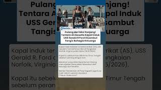 Pulang dari Misi Panjang! Tentara AS Pulang Naik USS Gerald R Ford Disambut Haru Keluarga