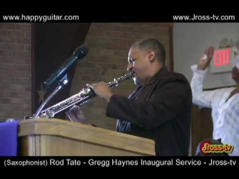 James Ross @ (Saxophonist) Rod Tate @ Pastor Gregg Haynes1st Service - Jross-tv