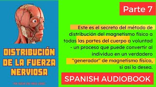 AUDIOLIBRO | Distribución De La Fuerza Nerviosa | Parte 7 DelArte y LaCiencia Del MagnetismoPersonal
