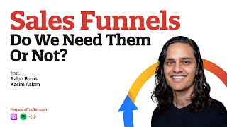 Ep. 319: Sales Funnels - Do We Need Them or Not?