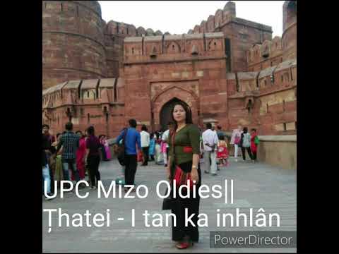 UPC Mizo Oldies || Țhatei - I tan ka inhlan e