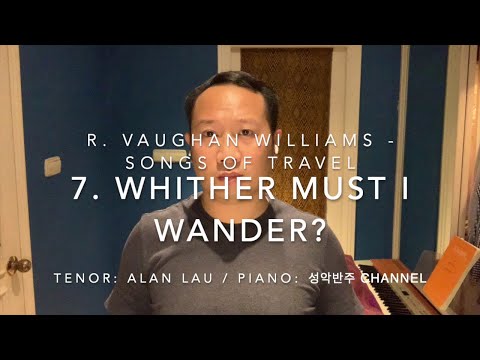Ralph Vaughan Williams - Songs of Travel No.7: Whither Must I Wander?