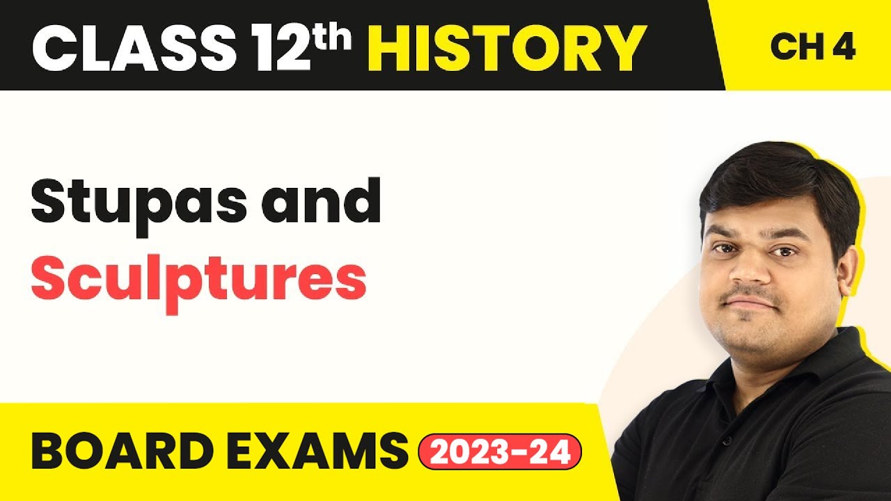 Class 12 History Chapter 4 | Stupas and Sculptures - Cultural Developments (Theme 4 ) (2022-23)