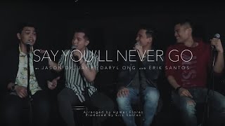 Say You&#39;ll Never Go - Erik Santos with Jay R, Jason Dy &amp; Daryl Ong