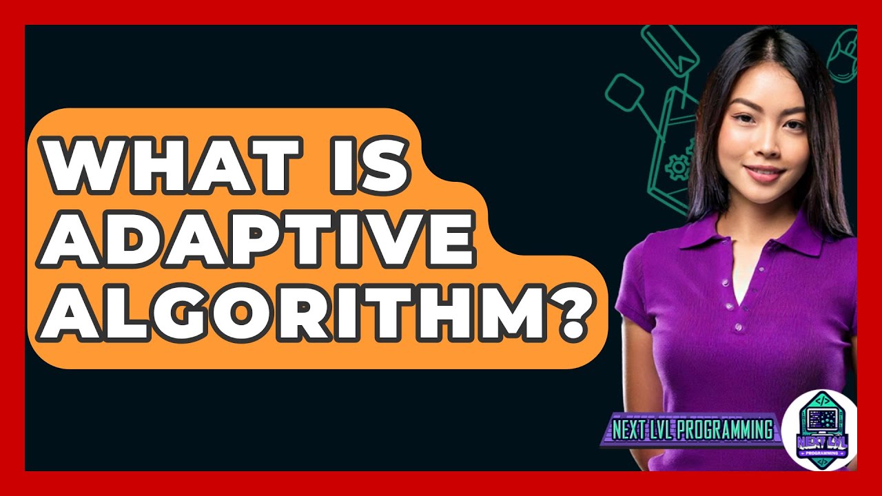 What Is Adaptive Algorithm? - Next LVL Programming