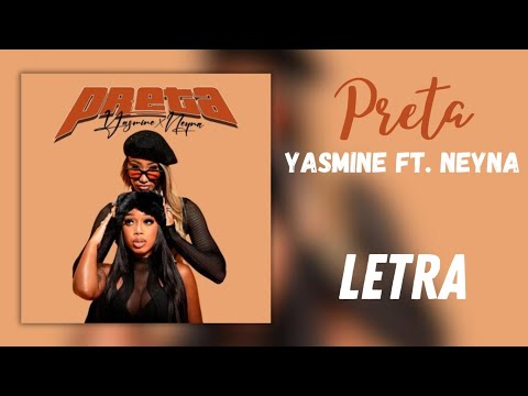 YASMINE FT. NEYNA -  PRETA (LETRA)