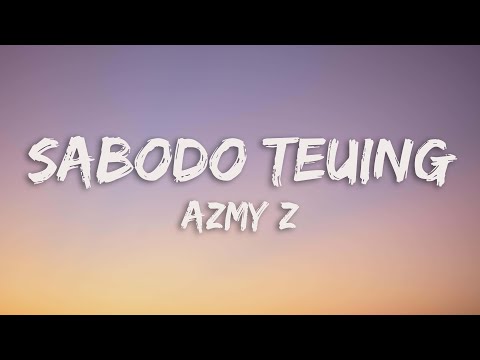 Azmy Z - Sabodo Teuing (Lirik dan Terjemahan Bahasa Indonesia)