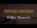 QUÉ PASA CONTIGO - Willie Rosario Letra/ Salsa/ Cali
