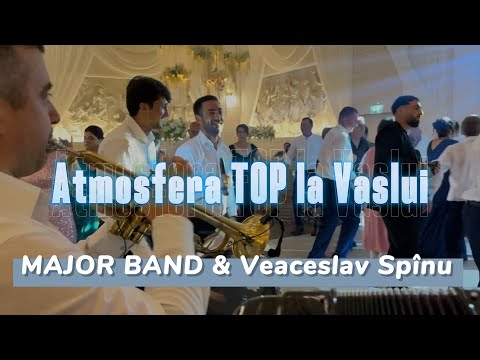 Cea mai tare Atmosferă de Nuntă la Vaslui | Major Band | Veaceslav Spînu - Colaj de joc | LIVE 