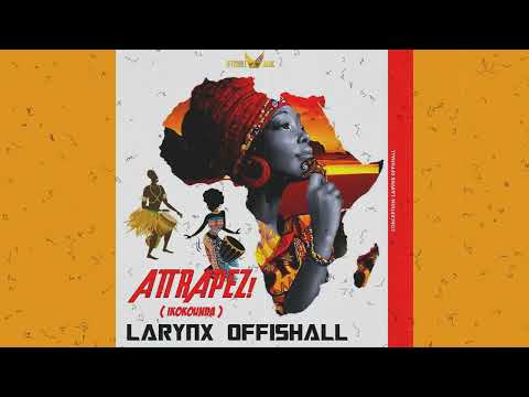 Larynx Offishall - Attrapez [AUDIO OFFICIEL]