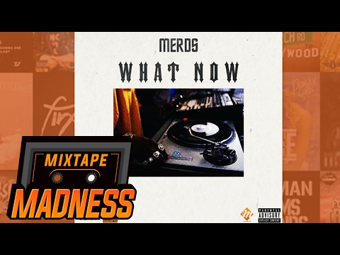 Merds - What Now | @MixtapeMadness