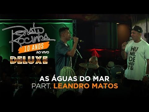 As águas do mar | Renato da Rocinha part. Leandro Matos