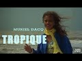 Muriel Dacq Tropique Clip Officiel HD