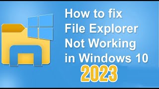 How to fix File Explorer Not Working in Windows 10 2021