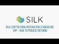 Silk Loop Returns Integration v2.0 - How to Process Returns