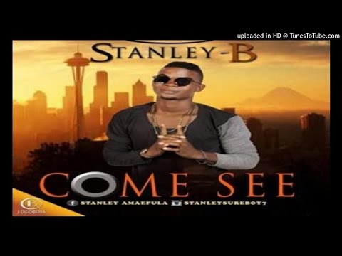 Stanley B - -Come See- (2016 MUSIC)