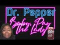 Dr Pepper Baby Bezahl Die Dame