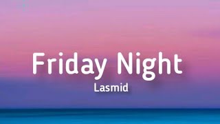 Lasmid - Friday Night (Lyrics)