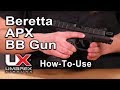 How To Use The Beretta APX Air Gun BB Gun Umarex Airguns