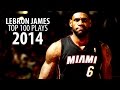 LeBron James - Top 100 Plays Of 2014 [Last.