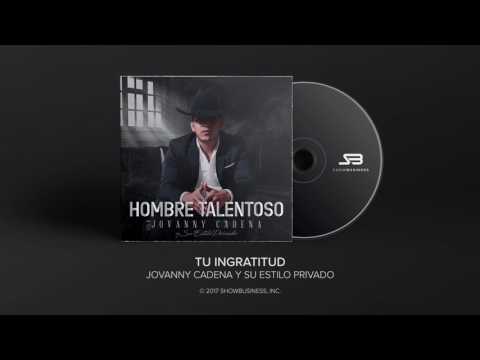 Jovanny Cadena y Su Estilo Privado - Tu Ingratitud [Official Audio]