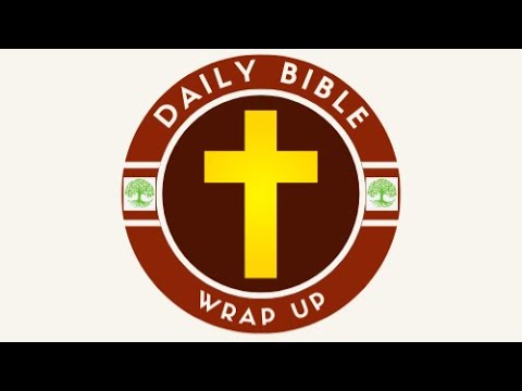 Daily Bible Wrap Up - August 22, 2023