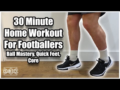30 Minute Home Workout For Footballers | Ball Mastery, Quick Feet & Core Training