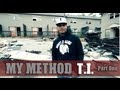 MY METHOD: T.I. [Part One]