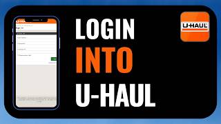 How To Login Into U-Haul | Step-By-Step Guide