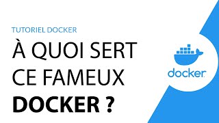Tutoriel Docker: Pourquoi utiliser Docker? / À quoi sert Docker?