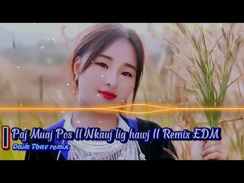Paj Muaj Pos II Nkauj lig hawj II Remix EDM