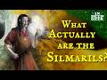 What actually are the Silmarils?