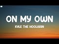 Kyle The Hooligan On My Own Lyrics